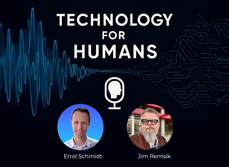 Technology for Humans spelled out above a frequency wavelength background with a microphone illustration in the middle. Pictured below are portrait shots of Errol Schmidt and Jim Remsik.